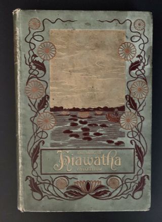 The Song Of Hiawatha Longfellow 1898 Antique Hc Book Minnehaha Ed