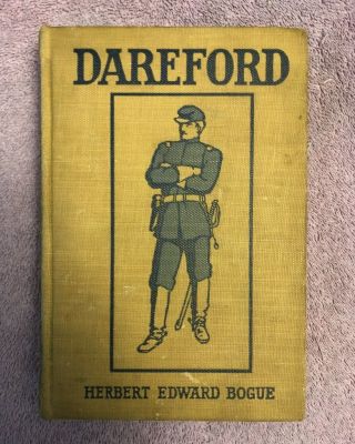 Herbert Edward Bogue Dareford - 1st Ed.  (1907) Civil War & Gettysburg - Scarce