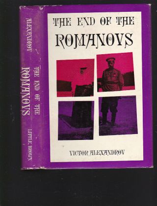 End Of The Romanovs By Victor Alexandrov,  1966 Hc W/dj,  1st Us Edition,  Decent