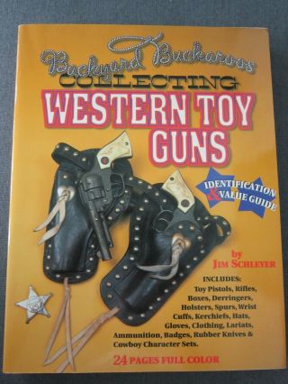 Collecting Western Toy Guns Identification And Value Guide Schleyer