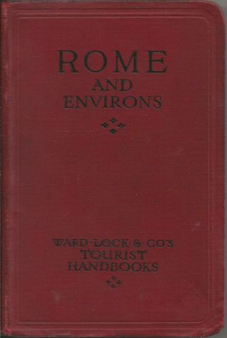 Ward Lock Tourist Handbook - Rome - 1930s - 11 Maps/plans,  70 Illustrations