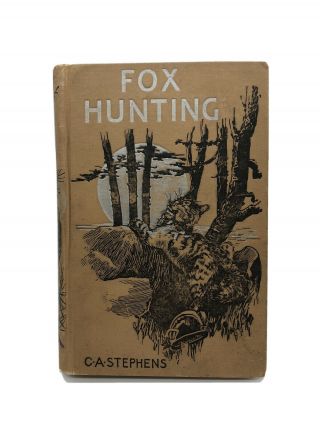 Antique Book - Fox Hunting By C.  A.  Stephens - 1872