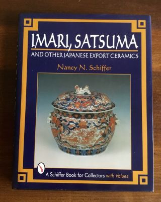 Imari Satsuma & Other Japanese Export Ceramics Hc 1997 Nancy Schiffer