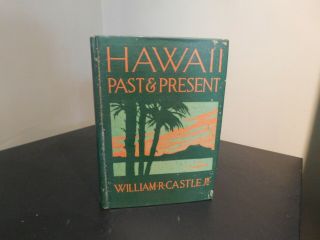 Hawaii Past & Present,  By Castle,  1926,  Vg,  Illustrated,  Travel & History