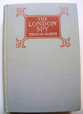 1922 1st Edition The London Spy: A Book Of Town Travels By Thomas Burke