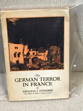 Arnold J.  Toynbee / The German Terror In France First Edition 1917