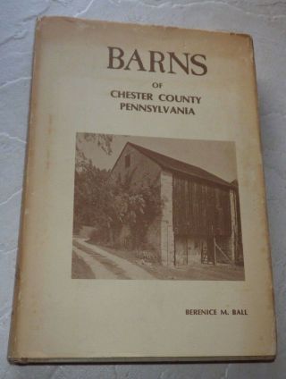 1974 History Book Barns Of Chester County Pa Bernice Ball Signed 3976 Of 5000