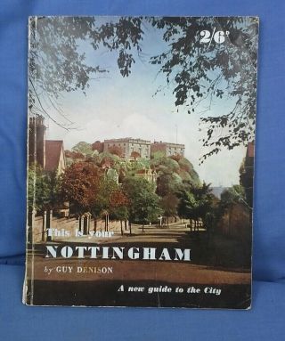 This Is Your Nottingham Guy Denison 1950s Paperback Guide Book (s)
