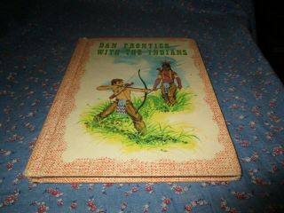 1962 Dan Frontier With The Indians William Hurley Illus Jack Boyd Benefic Press