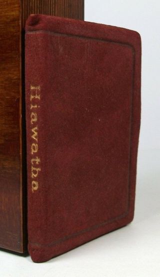 The Song Of Hiawatha; Longfellow; Pub.  Leopold B.  Hill; Soft Suede Binding