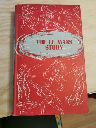 The Le Mans Story,  Georges Fraichard (hardback 1956) Vintage Collectable