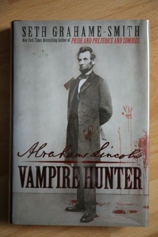 Seth Grahame - Smith - Abraham Lincoln,  Vampire Hunter Signed 1st Edn