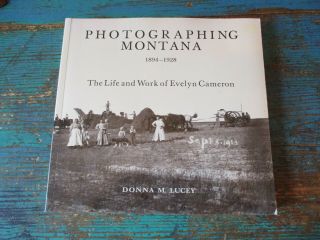 Photographing Montana 1894 - 1928 Evelyn Cameron