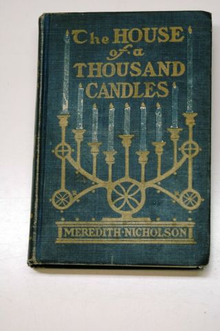 The House Of A Thousand Candles By Meredith Nicholson 1907 1st Edit.  For Charity