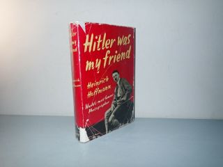 Hitler Was My Friend Heinrich Hoffman Burke Publishing 1955 1st Edition