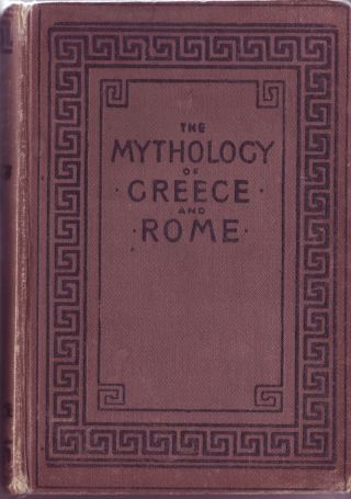 The Mythology Of Greece And Rome By Gh Bianchi (