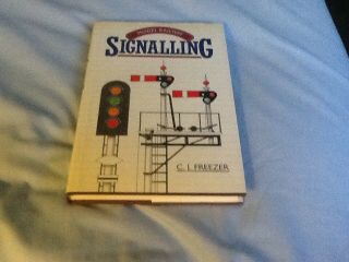 Model Railway Signalling By C.  J.  Freezer,  1991 Hardback In Wrapper.