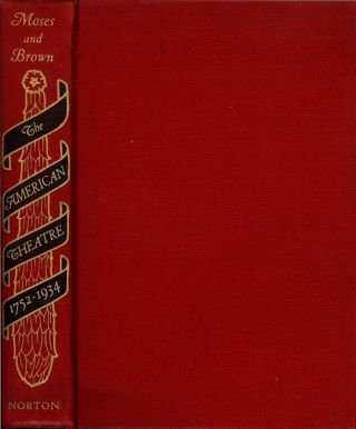 The American Theatre As Seen By Its Critics 1752 - 1934 By Moses [first Edition]