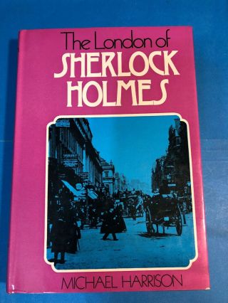 634.  The London Of Sherlock Holmes,  Michael Harrison,  1972,  Hc Dj Clipped,  Vg