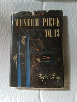 Museum Piece No.  13 - Rufus King,  Hardcover W/dj 1946 1st Ed