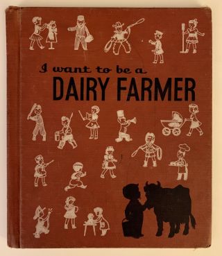 I Want To Be A Dairy Farmer Carla Greene Pub 1964 Pictoral Hardcover