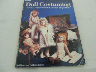 Doll Costuming,  How To Costume French & German Bisque Dolls Seeley Signed