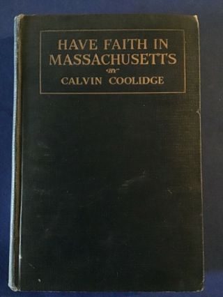 1919 Hardcover Have Faith In Massachusetts President Calvin Coolidge 2nd Edition