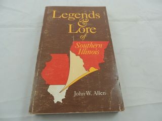 Legends And Lore Of Southern Illinois,  By Allen,  John W. ,  Softcover