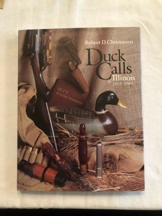 Duck Calls Of Illinois,  1863 - 1963 (hardback Or Cased Book)