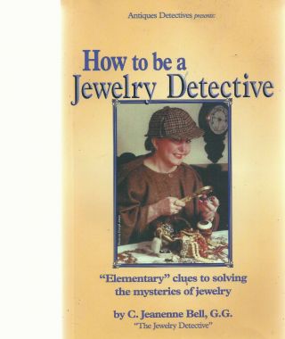 How To Be A Jewelry Detective By C.  Jeanenne Bell