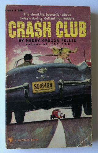 Crash Club By Henry Gregor Felsen - 1960 Bantam - Pulp Fiction - Hot Rod - Gga