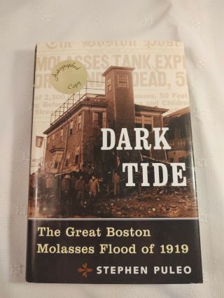 2007 Dark Tide The Great Boston Molasses Flood Of 1919 Autograft Stephen Puleo
