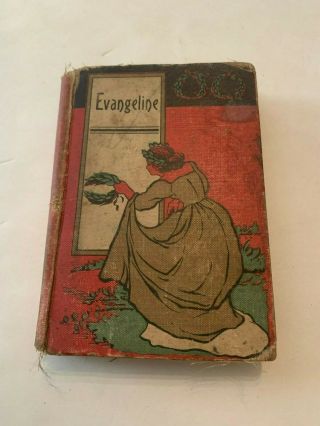 C.  1900 Evangeline A Tale Of Acadia By Henry W Longfellow Hardcover