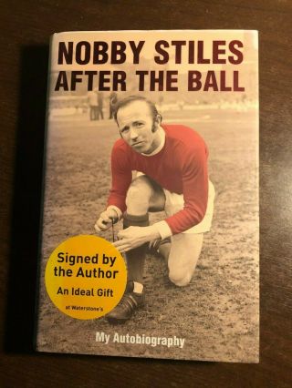 Signed After The Ball By Nobby Stiles - Hodder & Stoughton - H/b D/w - 2003