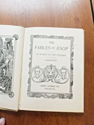 AESOP ' S FABLES : IN WORDS OF ONE SYLLABLE / Henry Altemus 1900 2