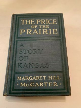 1912 The Price Of The Prairie A Story Of Kansas By Margaret Hill Mccarter