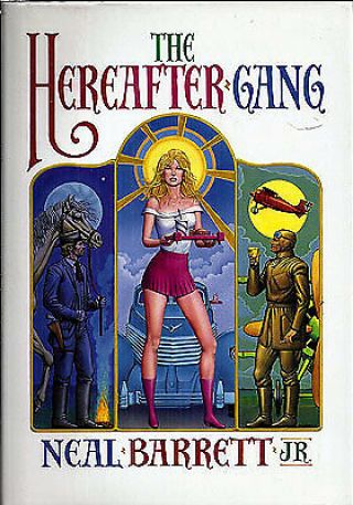 Neal Jr Barrett / The Hereafter Gang First Edition 1991