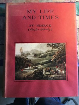 My Life And Times By Nimrod (charles Apperley),  Limited Ed (250),  Illust.  1927