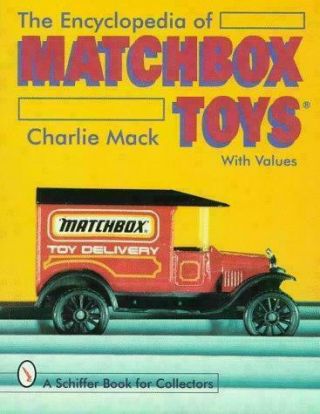 Encyclopedia Of Matchbox Toys [schiffer Book For Collectors]
