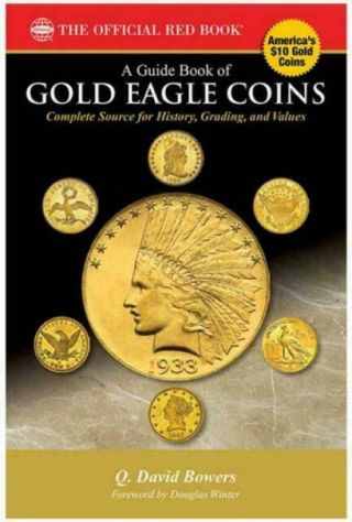Guide Book Of Gold Eagle Coins - Q.  David Bowers (2017,  Trade Pb)