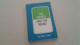 1972 The Church And The Negro Sixth Printing Hc Book By John Lewis Lund Mormon