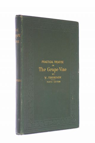 A Practical Treatise On The Cultivation Of The Grape Vine By Thomson,  W.