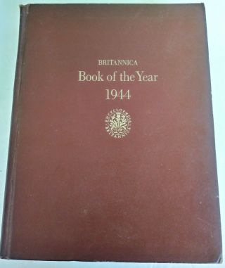 Britannica Book Of The Year 1944 - Events Of 1943 Hardcover World History Wwii