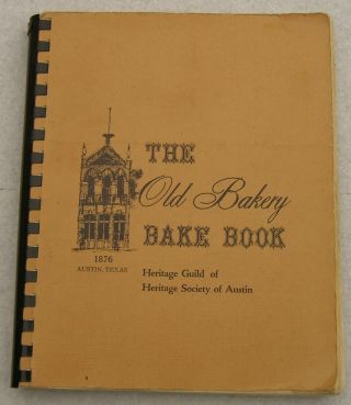 The Old Bakery Bake Book Heritage Society Of Austin Texas 1971 Tx