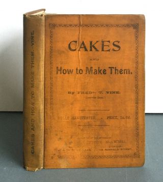 Cooking.  Cakes & How To Make Them By Fred Vine 300 Trade Recipes C 1930