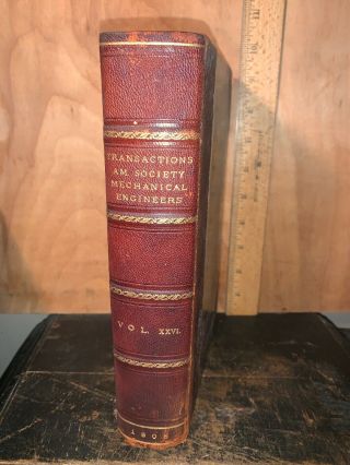 Transactions Of The American Society Of Mechanical Engineers 1905 Vol.  Xxvl