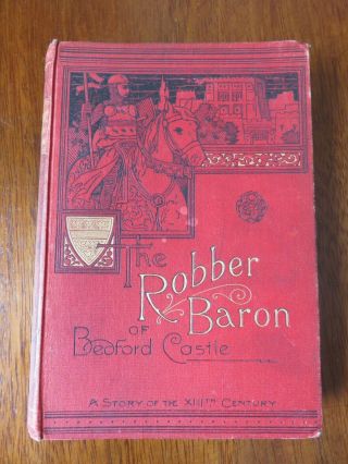 The Robber Baron Of Bedford Castle By Foster.  A.  J.  & Cuthell.  E.  E.  Hb No Dj