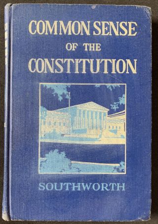 Common Sense Of The Constitution A.  T.  Southworth 1948 Allyn & Bacon Hc Book
