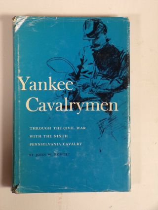 Powell Yankee Cavalrymen Through The Civil War With The 9th Pennsylvania Cavalry