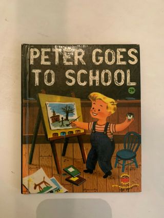 1953 Peter Goes To School By Wanda Rogers House Wonder Book